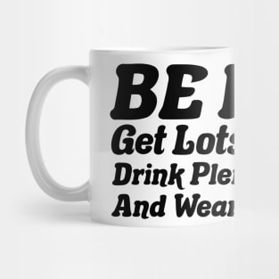 Be nice, get lots of sleep, drink plenty of water and wear sunscreen Mug